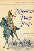 Otto von Pivka - Napoleon's Polish Troops