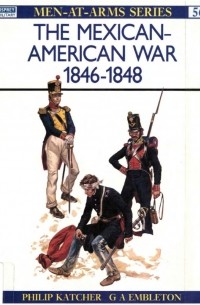 Филип Кэтчер - The Mexican-American War 1846-1848