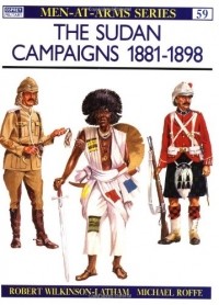 Robert Wilkinson-Latham - The Sudan Campaigns 1881-1898