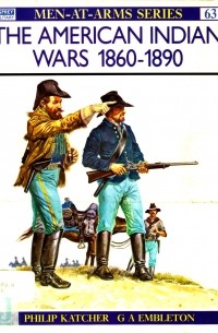 Филип Кэтчер - The American Indian Wars 1860-1890