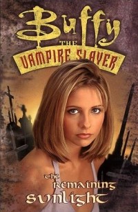  - The Remaining Sunlight (Buffy the Vampire Slayer Classic Vol.1) (сборник)
