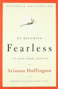 Арианна Хаффингтон - On Becoming Fearless