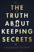 Savannah Brown - The Truth About Keeping Secrets