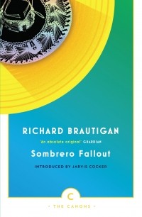 Richard Brautigan - Sombrero Fallout