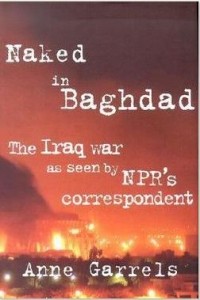 Anne Garrels - Naked in Baghdad: The Iraq War as Seen by NPR's Correspondent