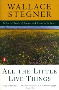 Wallace Stegner - All the Little Live Things