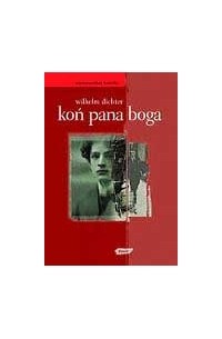 Вильгельм Дихтер - Koń Pana Boga