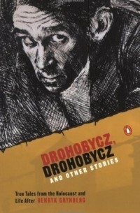 Хенрик Гринберг - Drohobycz, Drohobycz and Other Stories: True Tales from the Holocaust and Life After
