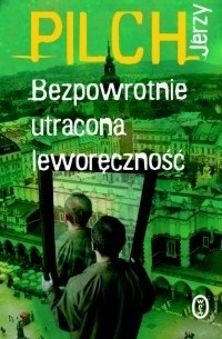 Jerzy Pilch - Bezpowrotnie utracona leworęczność