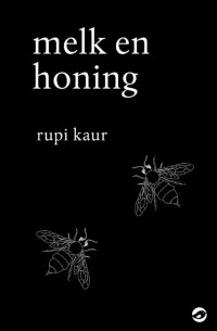 Rupi Kaur - Melk en honing