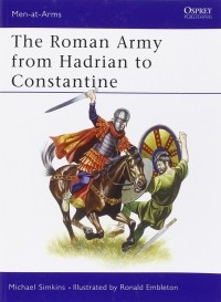 Майкл Симкинс - The Roman Army from Hadrian to Constantine