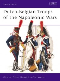 Otto von Pivka - Dutch-Belgian Troops of the Napoleonic Wars