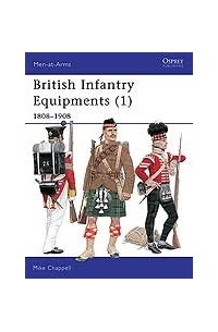 Mike Chappell - British Infantry Equipments (1): 1808-1908