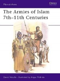 Дэвид Николль - The Armies of Islam 7th–11th Centuries