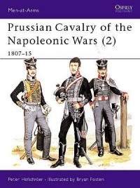 Петер Хофшрёер - Prussian Cavalry of the Napoleonic Wars (2): 1807–15