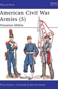 Филип Кэтчер - American Civil War Armies (5): Volunteer Militia