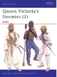 Ian Knight - Queen Victoria's Enemies (3): India