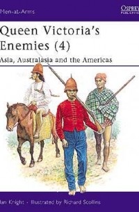 Ian Knight - Queen Victoria's Enemies (4) Asia, Australasia and the Americas