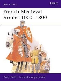 Дэвид Николль - French Medieval Armies 1000–1300