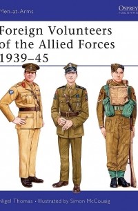 Найджел Томас - Foreign Volunteers of the Allied Forces 1939–45