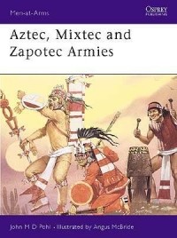 John Pohl - Aztec, Mixtec and Zapotec Armies
