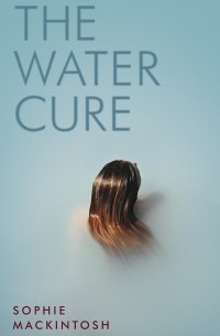 Sophie Mackintosh - The Water Cure