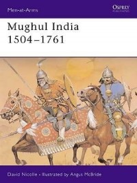 Дэвид Николль - Mughul India 1504–1761