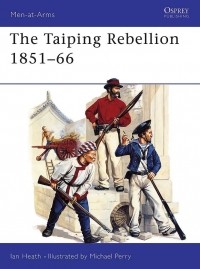 Иан Хит - The Taiping Rebellion 1851–66