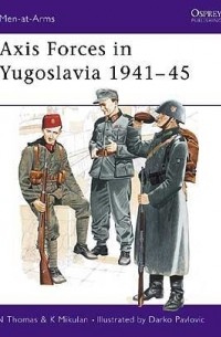 Найджел Томас - Axis Forces in Yugoslavia 1941–45