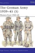 Найджел Томас - The German Army 1939–45 (5): Western Front 1943–45