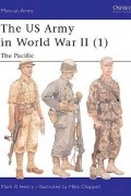 Марк Генри - The US Army in World War II (1): The Pacific