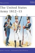 James Kochan - The United States Army 1812–15