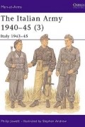 Филипп Джоуэтт - The Italian Army 1940–45 (3): Italy 1943–45
