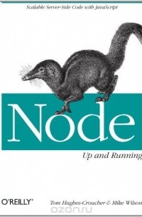  - Node: Up and Running: Scalable Server-Side Code with JavaScript