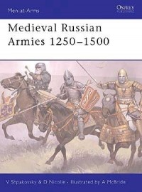  - Medieval Russian Armies 1250–1500