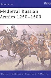  - Medieval Russian Armies 1250–1500