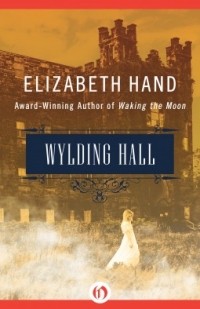 Elizabeth Hand - Wylding Hall