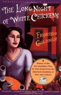 Francisco Goldman - The Long Night of White Chickens