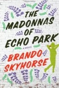 Брандо Скайхорс - The Madonnas of Echo Park
