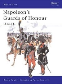 Ronald Pawly - Napoleon's Guards of Honour