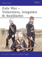 Иэн Касл - Zulu War: Volunteers, Irregulars &amp; Auxiliaries