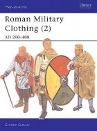 Graham Sumner - Roman Military Clothing (2) AD 200–400