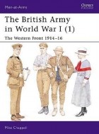 Mike Chappell - The British Army in World War I (1): The Western Front 1914–16