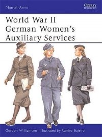 Gordon Williamson - World War II German Women’s Auxiliary Services