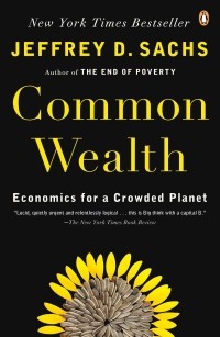 Jeffrey D. Sachs - Common Wealth: Economics for a Crowded Planet