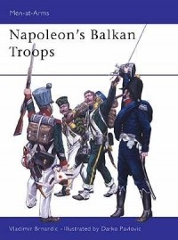 Vladimir Brnardic - Napoleon's Balkan Troops