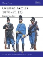Michael Solka - German Armies 1870–71 (2): Prussia&#039;s Allies