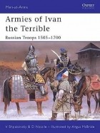  - Armies of Ivan the Terrible: Russian Troops 1505–1700