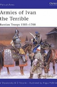  - Armies of Ivan the Terrible: Russian Troops 1505–1700