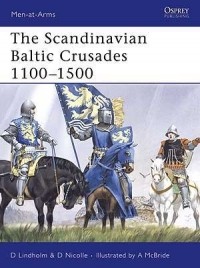  - The Scandinavian Baltic Crusades 1100–1500